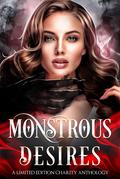 Monstrous Desires: A Monster Romance Anthology by Loxley Savage