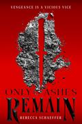 Only Ashes Remain (Market of Monsters #2) by Rebecca Schaeffer