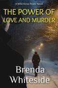The Power of Love and Murder (Wild Horse Peaks #3) by Brenda Whiteside