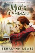 Mia's Irishman (Women of Worthy #2) by Seralynn Lewis