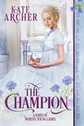 The Champion (A Series of Worthy Young Ladies #4) by Kate Archer