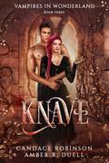 Knave (Vampires in Wonderland #3) by Amber R. Duell