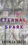 Eternal Spark: A Haunted New Orleans Prequel Short Story (Haunted New Orleans) by Rayvn Salvador