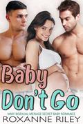 Baby Don't Go by Roxanne Riley