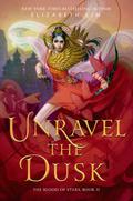 Unravel the Dusk (The Blood of Stars #2) by Elizabeth Lim