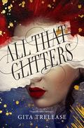 All That Glitters (Enchantée #1) by Gita Trelease
