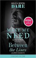 Make Me Need / Between the Lines by Katee Robert, Lauren Hawkeye