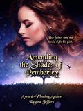 Amending the Shades of Pemberley: A Pride and Prejudice Vagary by Regina Jeffers