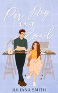 Per My Last Email (Wells Family #1) by Juliana Smith