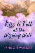 Kiss and Tell at the Wishing Well: A MMF Fated Mates Fae & Shifter Romance by Shiloh Walker