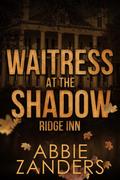 Waitress at the Shadow Ridge Inn by Abbie Zanders