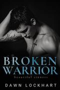 Broken Warrior (Beautiful Sinners #3) by Dawn Lockhart