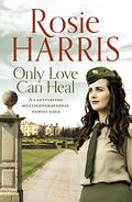 Only Love Can Heal by Rosie Harris