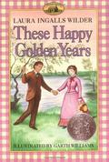 These Happy Golden Years (Little House #8) by Laura Ingalls Wilder