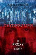Daydreamer: A Proxy Short Story by Alex London