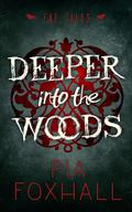 Deeper into the Woods by Pia Foxhall