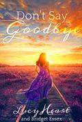 Don't Say Goodbye by Lucy Heart