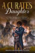 A Curate's Daughter: A Pride & Prejudice Variation by Shana Granderson A Lady