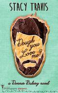 Dough You Love Me? (Donner Bakery #2) by Stacy Travis