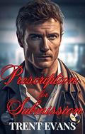 Prescription for Submission by Trent Evans