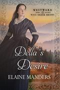 Della's Desire (Westward Home and Hearts Mail-Order Brides #36) by Elaine Manders