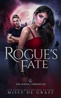 The Rogue's Fate (The Raven Chronicles #1) by Missy De Graff