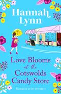 Love Blooms at the Cotswolds Candy Store (The Holly Berry Sweet Shop #2) by Hannah Lynn