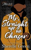 Mr. Straight Up No Chaser: Baes of Juneteenth by Sherelle Green