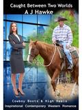 Caught Between Two Worlds by A.J. Hawke