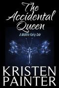 The Accidental Queen by Kristen Painter
