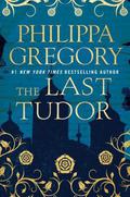 The Last Tudor (The Plantagenet and Tudor Novels #14) by Philippa Gregory