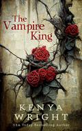 The Vampire King by Kenya Wright