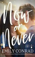 Now or Never (The Many Oaks Romances) by Emily Conrad