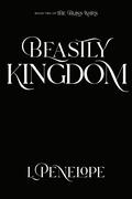 Beastly Kingdom (The Bliss Wars #2) by L. Penelope