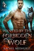 Wanted by the Forbidden Wolf (Brothers of the Lawless Pack #1) by Rachel Medhurst