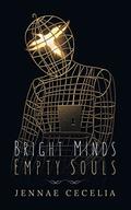 Bright Minds Empty Souls by Jennae Cecelia