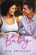 Be My Baby by Nia Arthurs