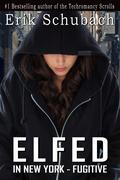 Fugitive (Elfed in New York #5) by Erik Schubach