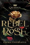 Rebel Rose (The Queen's Council #1) by Emma Theriault
