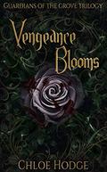 Vengeance Blooms by Chloe Hodge