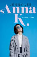 Anna K (Anna K #1) by Jenny Lee