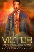 Victor (New Carnegie Androids #0) by Roxie McClaine