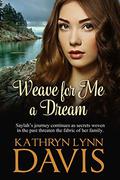 Weave for Me a Dream (Dream Suite #2) by Kathryn Lynn Davis