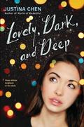 Lovely, Dark, and Deep by Justina Chen