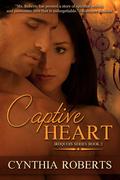 Captive Heart (Iroquois #2) by Cynthia Roberts