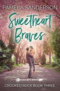 Sweetheart Braves (Crooked Rock #3) by Pamela Sanderson
