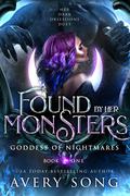 Found by Her Monsters: Goddess of Nightmares by Avery Song