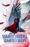 Slightly Sweetly, Slightly Creepy by Lynn Rush