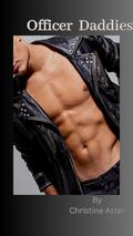 Officer Daddies: Jackson, Wesley, and Trent by Christine Aster