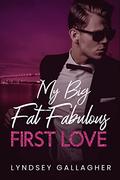 My Big Fat Fabulous First Love (The Sexton Sisters #3) by Lyndsey Gallagher